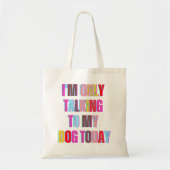 Ich spreche nur mit meinem Hund heute tierischer W Tragetasche (Vorne)