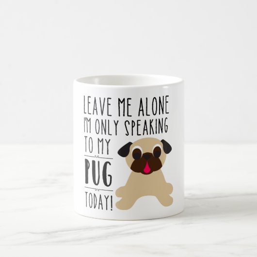 Ich spreche nur mit meiner Mops-heute Tasse (Mittel)