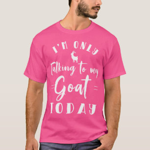 Ich spreche nur noch mit meiner Ziege von vornhere T-Shirt