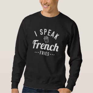 Ich spreche Pommes Frites Sweatshirt