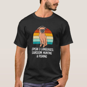 Ich spreche Sarkasmus Jagd und Angeln Lustig Outdo T-Shirt