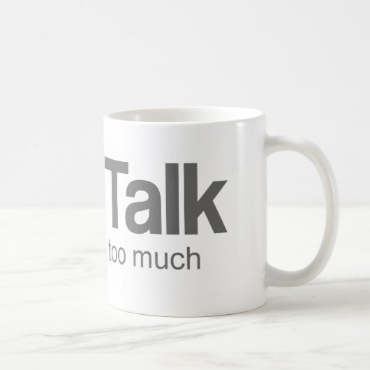 Ich spreche zu viel - lustigen Entwurf Kaffeetasse (Rechts)