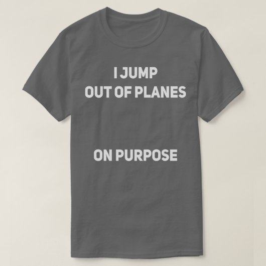 Ich springe aus den Flugzeug, mit Absicht Skydiver T-Shirt (Design vorne)