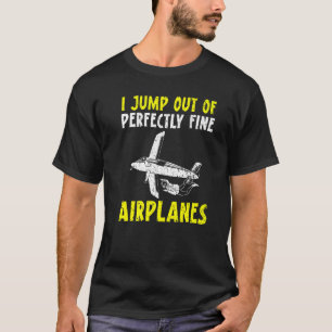 Ich springe aus einem völlig in Ordnung Fallschirm T-Shirt