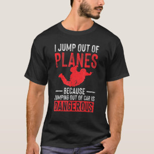 Ich springe aus Flugzeug Fallschirmspringer T-Shirt