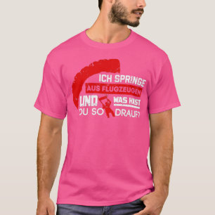 Ich springe aus Flugzeug Welche Fähigkeiten hast d T-Shirt