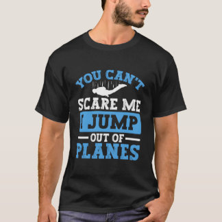 Ich springe aus Flugzeugen für Fallschirmspringer  T-Shirt
