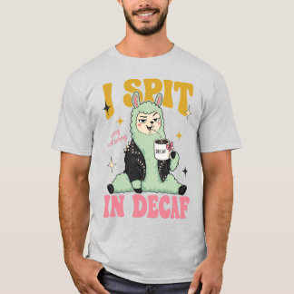 Ich spucke in Entkoffeinierten, Lustiger Lama Kaff T-Shirt