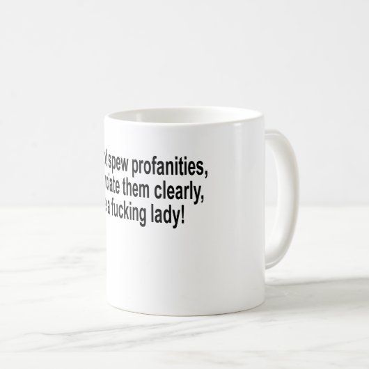 Ich spucke nicht Obszönitäten, ich ausspreche sie Kaffeetasse (VorderseiteRechts)