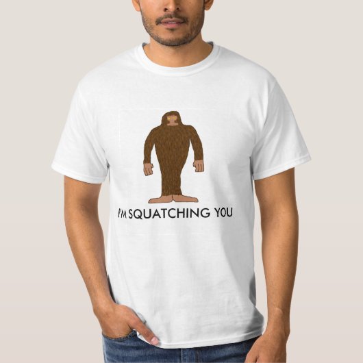 Ich squatching Sie T - Shirt (Vorderseite)