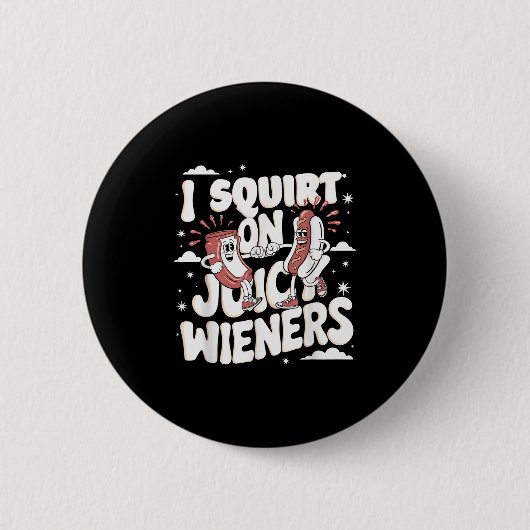 Ich Squirt auf saftigen Dackeln Meme Spaß Sarcasti Button (Vorderseite)