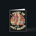 Ich Squirt auf saftigen Dackeln Meme Spaß Sarcasti Karte<br><div class="desc">I Squirt auf juicen Dackeln Meme Spaß Sarcastic Funny _4</div>