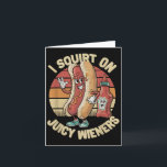 Ich Squirt auf saftigen Dackeln Meme Spaß Sarcasti Karte<br><div class="desc">I Squirt auf juicen Dackeln Meme Spaß Sarcastic Funny _4</div>