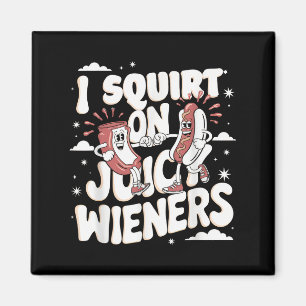 Ich Squirt auf saftigen Dackeln Meme Spaß Sarcasti Magnet