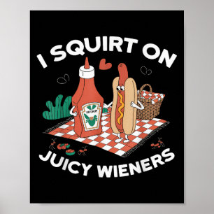 Ich Squirt auf saftigen Dackeln Meme Spaß Sarcasti Poster