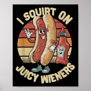 Ich Squirt auf saftigen Dackeln Meme Spaß Sarcasti Poster