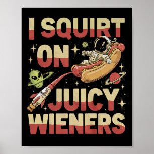 Ich Squirt auf saftigen Dackeln Meme Spaß Sarcasti Poster