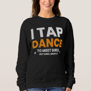 Ich Stach Tanz, um heiße Mädchen zu treffen, meist Sweatshirt
