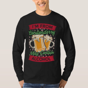 Ich stamme aus Londonderry Kann Alkohol enthalten  T-Shirt