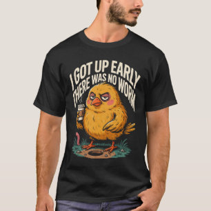 Ich stand früh auf, da war kein Wurm Morgen Humor T-Shirt
