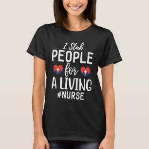 Ich steche Menschen fürs Leben Krankenschwester N T-Shirt