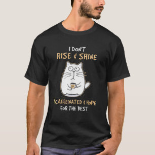 Ich steche nicht auf und schlage I koffeinat und h T-Shirt