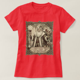 Ich stecke das 'Ho' in Holiday T-Shirt