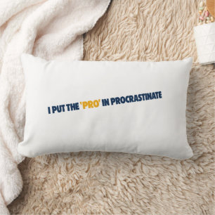 Ich stecke das Pro in Prokrastinations-T-Shirt Lendenkissen