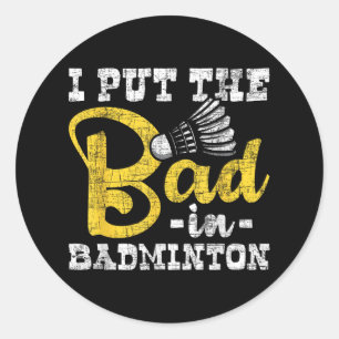 Ich stecke das Schlechte in Badminton - Federball Runder Aufkleber