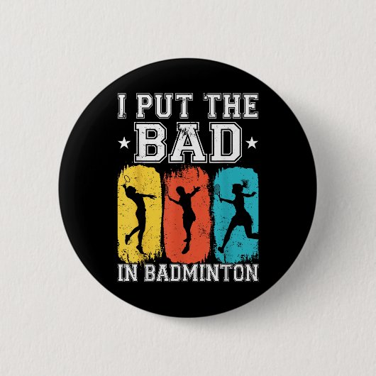 Ich stecke das Schlechte in Badminton Ich shuttle Button (Vorderseite)