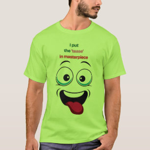 Ich stecke den ‘Tease’ in Meisterwerk – Lustig Fli T-Shirt