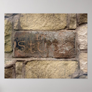 "Ich stecke fest" ein weiterer Stein in der Mauer Poster