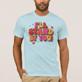 Ich steh' zu dir T-Shirt (Vorderseite)