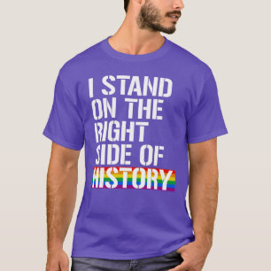 Ich stehe auf der richtigen Seite der Geschichte T-Shirt