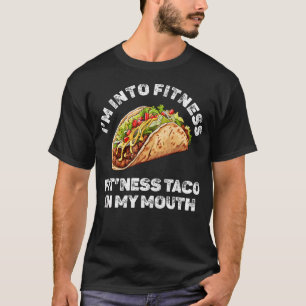 Ich Stehe Auf Fitness-Tacos In Meinem Mund T-Shirt