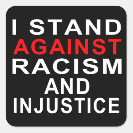 ICH STEHE GEGEN RASSISMUS UND UNRECHT: White Writi Quadratischer Aufkleber