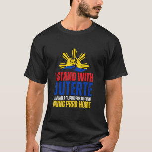 Ich stehe hinter Digong Duterte PRRD DU30 Philippi T-Shirt