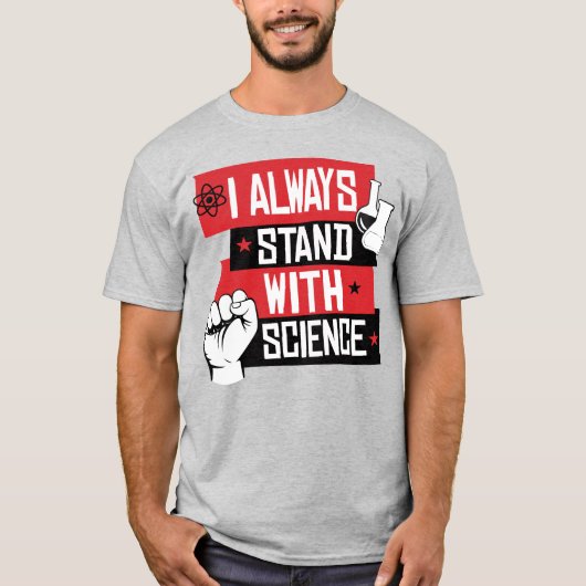 ICH STEHE IMMER MIT WISSENSCHAFT ZUSAMMEN T-Shirt (Vorderseite)