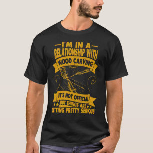 Ich stehe in einer Beziehung zu Holz, das Holz tra T-Shirt