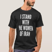 Ich stehe mit den Frauen des iranischen Flaggennac T-Shirt (Vorderseite)