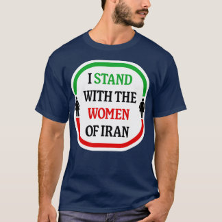 Ich stehe mit den Frauen in Iran für die Freiheit  T-Shirt