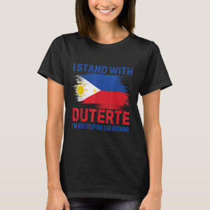 Ich stehe mit Duterte da und bin kein philippinisc T-Shirt