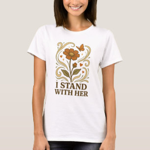 Ich stehe mit ihr Feministische Unterstützung Blum T-Shirt