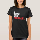 Ich stehe mit Immigranten Traum, mit dem ich stehe T-Shirt (Vorderseite)
