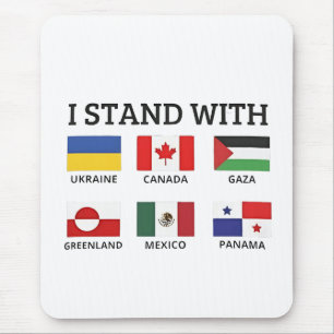Ich stehe mit Kanada Mexiko Gaza Ukraine Mousepad