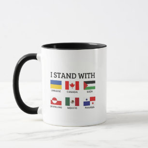 Ich stehe mit Kanada Mexiko Gaza Ukraine Tasse