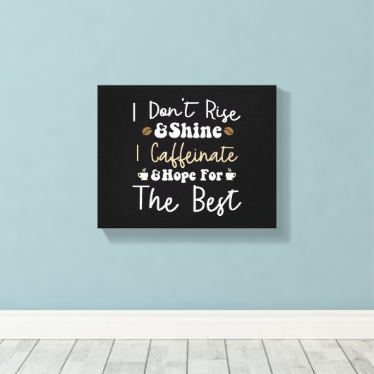 Ich stehe nicht auf und glänze, koffeinate und hof leinwanddruck (Insitu (Holzboden))