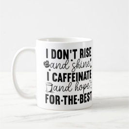 Ich stehe nicht auf und strahle, ich caffeiniere – kaffeetasse