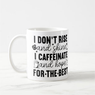 Ich stehe nicht auf und strahle, ich caffeiniere – kaffeetasse