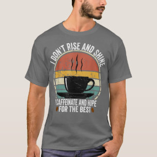 Ich steige nicht auf und schwinge ich koffeinate u T-Shirt